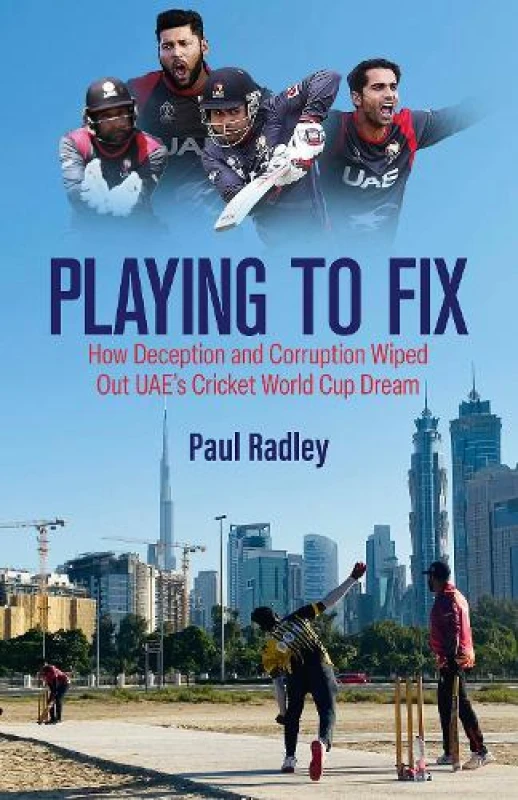 Image of Playing to Fix : From the Streets of Dubai to the Brink of Cricket's World Cup and Back Again Hardback