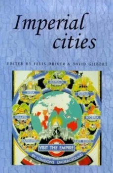 Image of Imperial Cities by Felix Driver and David Gilbert Hardback