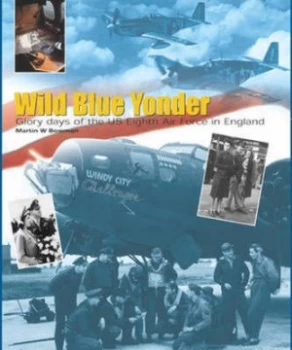Image of Wild Blue Yonder by Martin Bowman Hardback