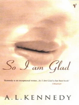 Image of So I Am Glad by A.L. Kennedy Book