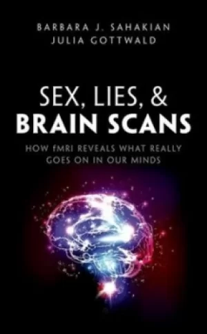 Image of Sex lies and brain scans by B. J Sahakian