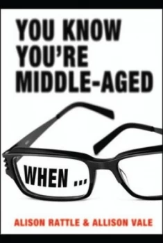 Image of You Know Youre Middle-Aged When-- by Alison Rattle Hardback