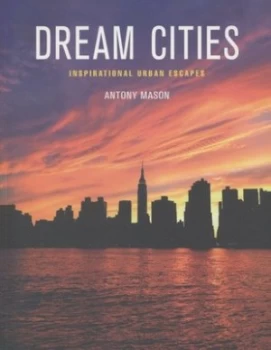 Image of Dream Cities by Antony Mason Book
