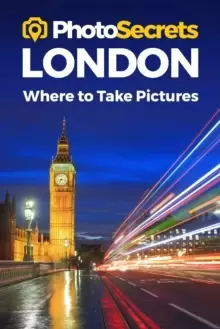 Image of Photosecrets London : Where to Take Pictures: A Photographer's Guide to the Best Photography Spots