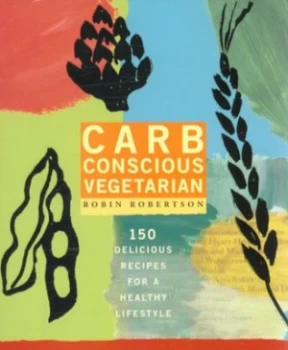 Image of Carb Conscious Vegetarian by Robin Robertson Paperback