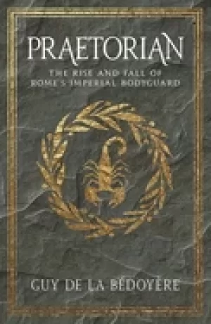 Image of praetorian the rise and fall of romes imperial bodyguard