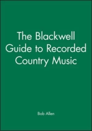 Image of The Blackwell guide to recorded country music by Bob Allen