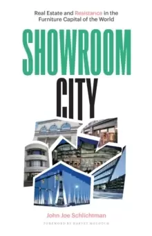 Image of Showroom City : Real Estate and Resistance in the Furniture Capital of the World
