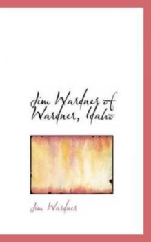 Image of Jim Wardner of Wardner Idaho by Jim Wardner Paperback