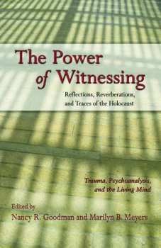 Image of The Power of WitnessingReflections Reverberations and Traces of the Holocaust: Trauma Psychoanalysis and the Living Mind