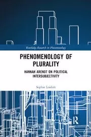 Image of Phenomenology of Plurality Hannah Arendt on Political Intersubjectivity