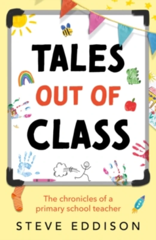 Image of Tales out of Class : The Chronicles of a Primary School Teacher Paperback / softback