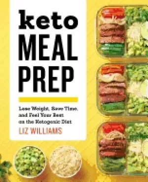 Image of keto meal prep lose weight save time and feel your best on the ketogenic d