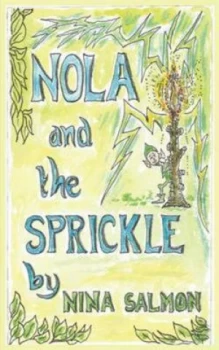 Image of Nola and the Sprickle. Book One by Nina Salmon Paperback