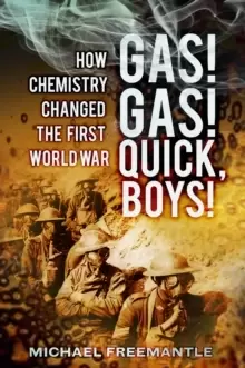 Image of Gas! Gas! Quick, Boys : How Chemistry Changed the First World War