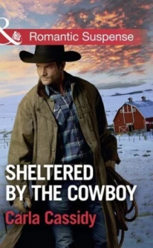 Image of Sheltered by the Cowboy by Carla Cassidy Book