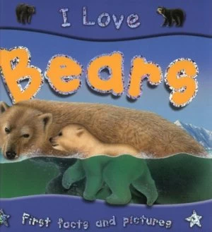 Image of I Love Bears by Steve Parker and Andrea Morandi Paperback