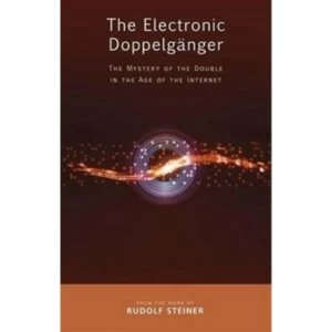 Image of The Electronic Doppelganger: The Mystery of the Double in the Age of the Internet by Rudolf Steiner (Paperback, 2016)