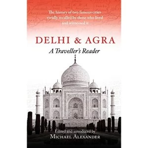Image of Delhi and Agra A Traveller's Reader Paperback / softback 2018