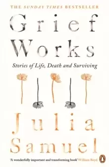 Image of Grief Works : Stories of Life, Death and Surviving