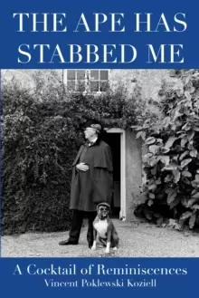 Image of The Ape Has Stabbed Me : A Cocktail of Reminiscences