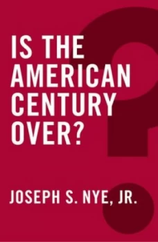 Image of Is the American Century Over by Joseph S. Nye Jr. Paperback