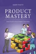 Image of product mastery from good to great product ownership