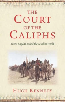 Image of The Court of the Caliphs by Hugh Kennedy Paperback