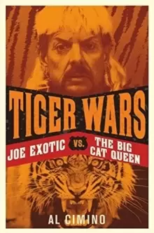 Image of Tiger Wars : Joe Exotic vs. The Big Cat Queen