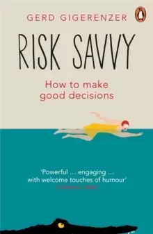 Image of Risk Savvy : How To Make Good Decisions