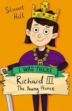 Image of I Was There...: Richard III: The Young Prince (new edition)