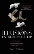 Image of illusions of entrepreneurship the costly myths that entrepreneurs investors