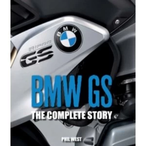 Image of BMW GS: The Complete Story by Phil West (Hardback, 2015)