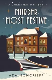 Image of Murder Most Festive : The perfect murder mystery for Christmas 2021
