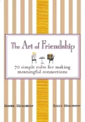Image of art of friendship 70 simple rules for making meaningful connections