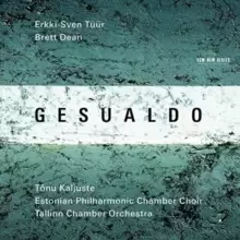 image of Erkki-Sven Tuur/Brett Dean: Gesualdo