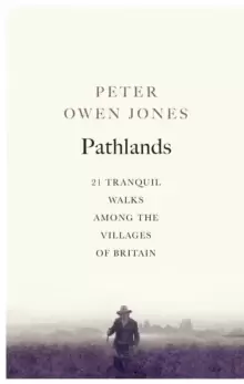 Image of Pathlands : 21 Tranquil Walks Among the Villages of Britain