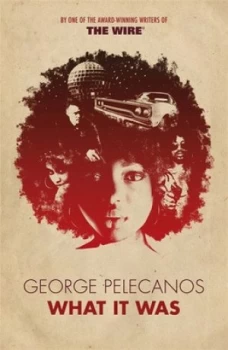 Image of What It Was by George Pelecanos Paperback
