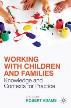 Image of Working with Children and Families by Robert Adams Book