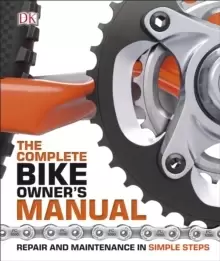 Image of The Complete Bike Owner's Manual : Repair and Maintenance in Simple Steps