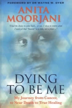 Image of Dying to Be Me by Anita Moorjani Paperback