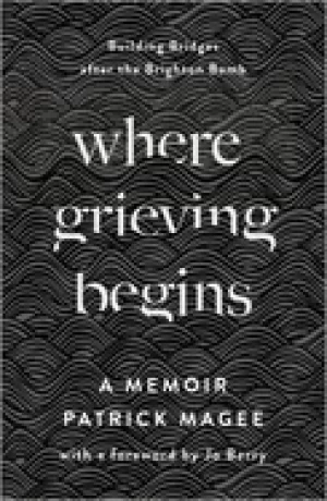 Image of where grieving begins building bridges after the brighton bomb a memoir