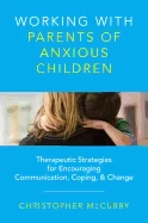 Image of working with parents of anxious children therapeutic strategies for encoura
