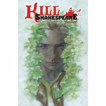 Image of Kill Shakespeare Volume 5: Past Is Prologue: Juliet