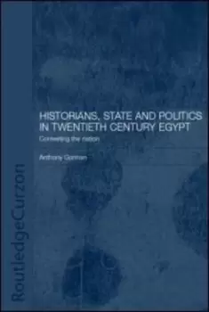 Image of Historians state and politics in twentieth century Egypt by Anthony Gorman