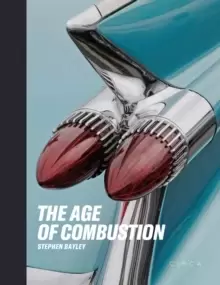 Image of The Age of Combustion : Notes on Automobile Design