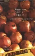 Image of sephardic israeli cuisine a mediterranean mosaic