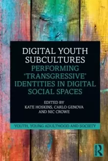 Image of Digital Youth Subcultures : Performing 'Transgressive' Identities in Digital Social Spaces