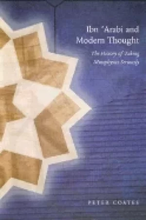 Image of ibn arabi and modern thought the history of taking metaphysics seriously