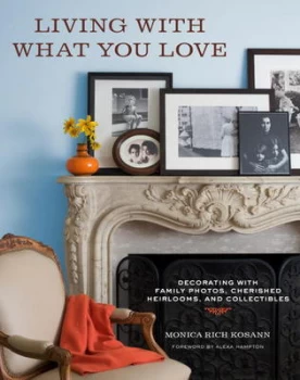 Image of Living with What You Love by Monica Rich Kosann Hardback